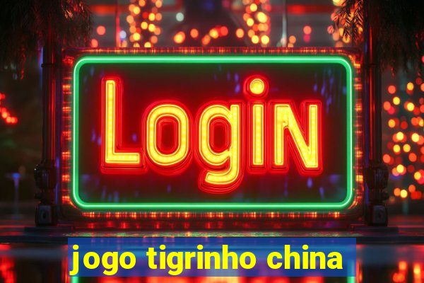 jogo tigrinho china