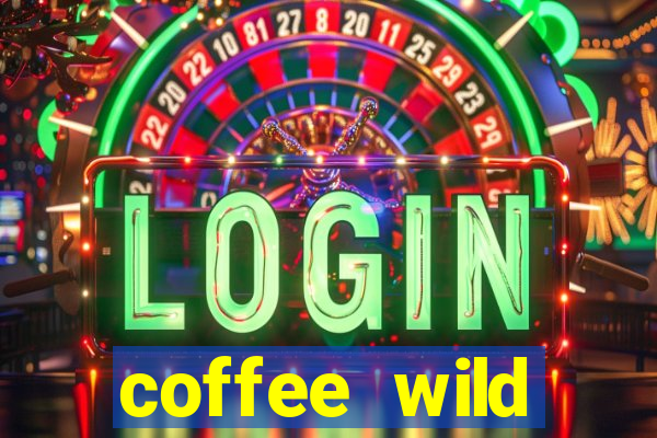 coffee wild powernudge slot