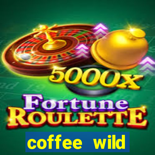 coffee wild powernudge slot