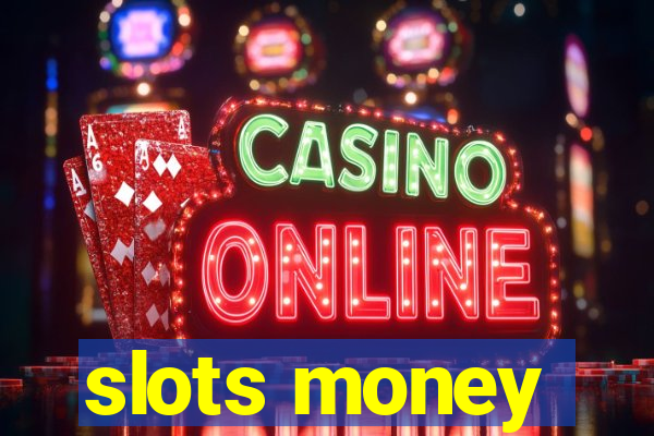 slots money