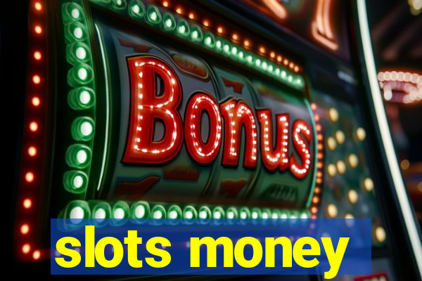 slots money