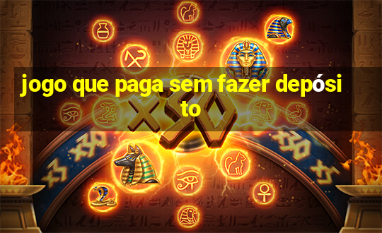 jogo que paga sem fazer depósito