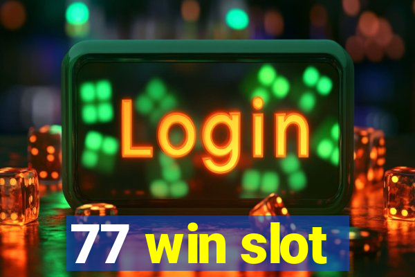 77 win slot