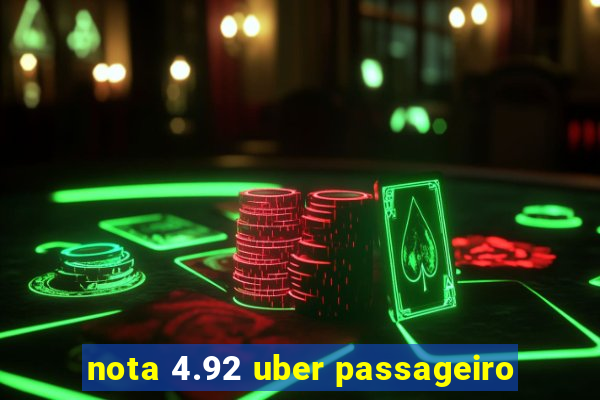 nota 4.92 uber passageiro