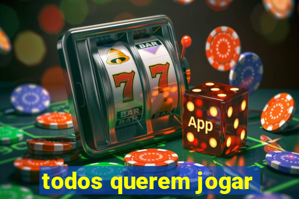 todos querem jogar