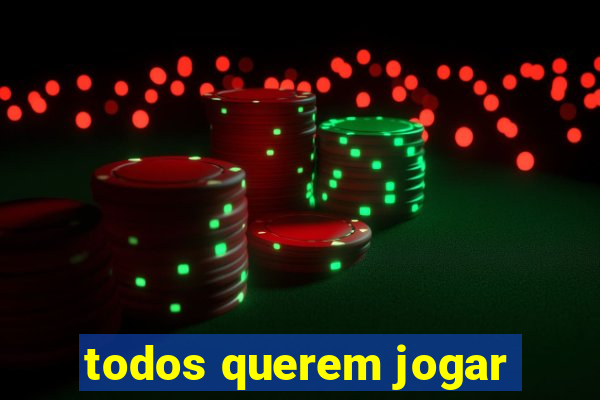 todos querem jogar