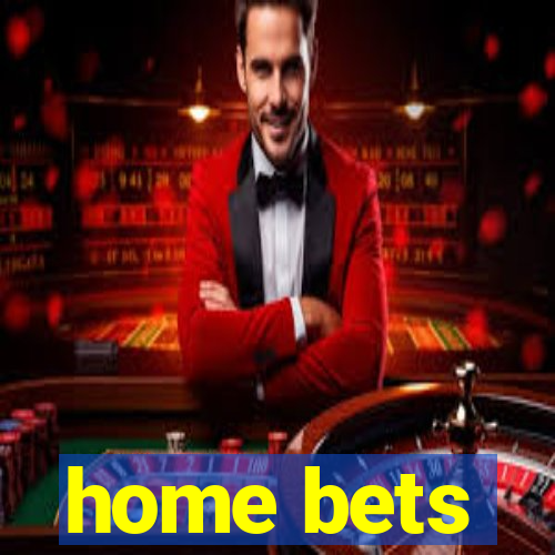 home bets