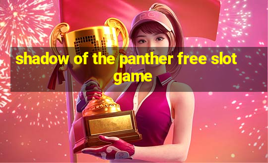 shadow of the panther free slot game