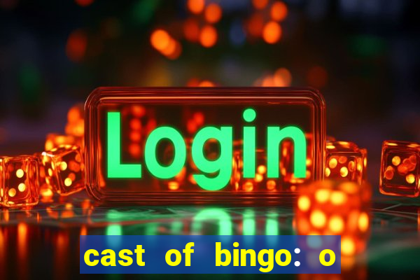 cast of bingo: o rei das manh?s