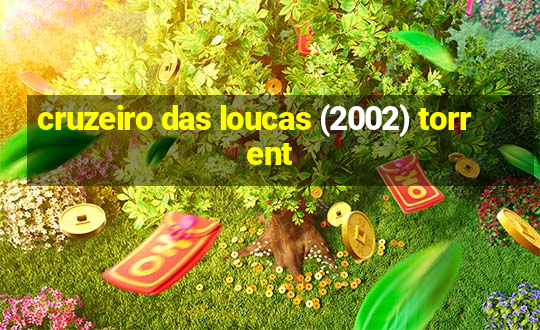 cruzeiro das loucas (2002) torrent