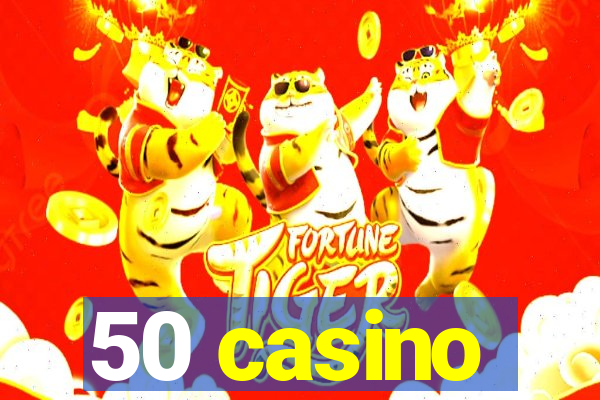 50 casino