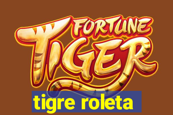 tigre roleta