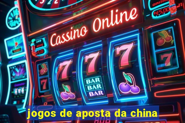 jogos de aposta da china