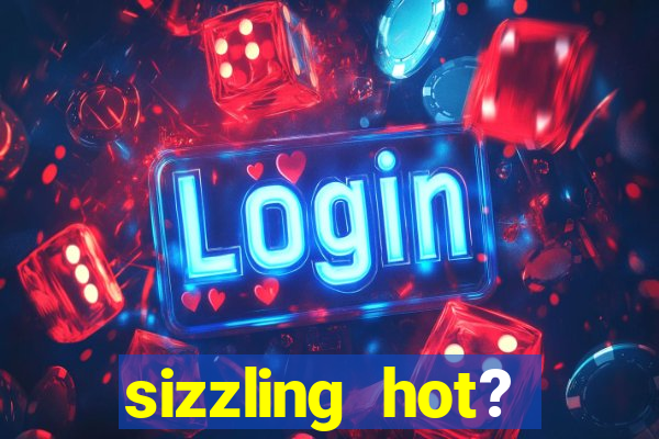 sizzling hot? deluxe slot