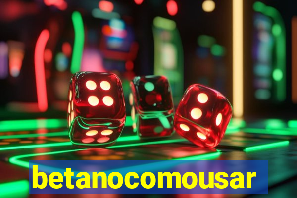 betanocomousar