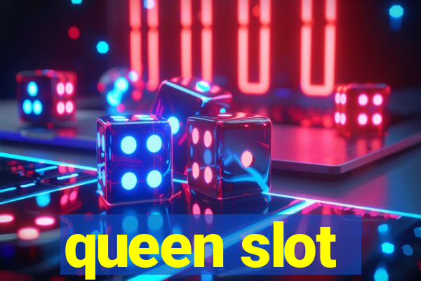 queen slot