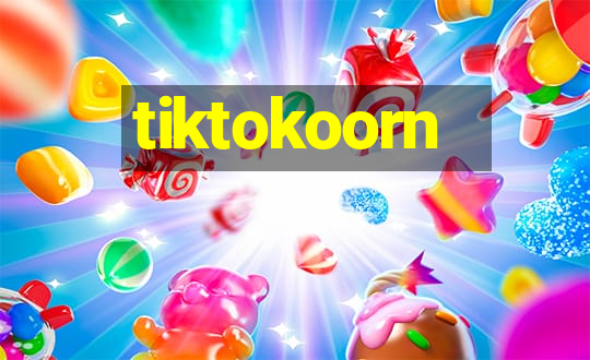 tiktokoorn