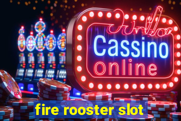 fire rooster slot