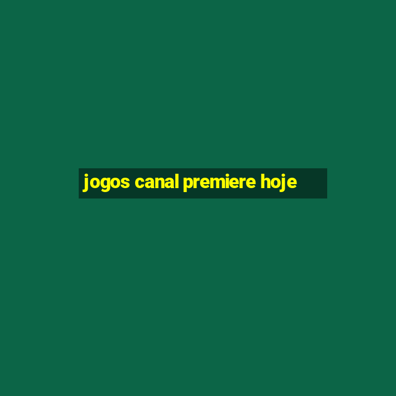 jogos canal premiere hoje