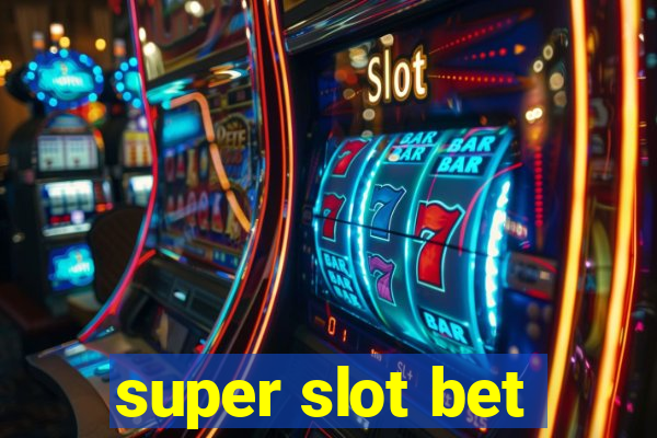 super slot bet