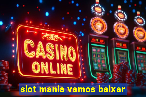 slot mania vamos baixar