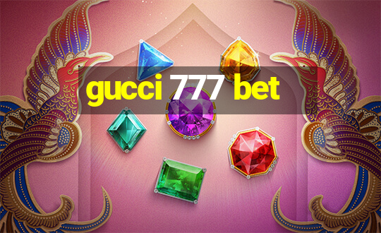 gucci 777 bet