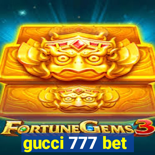 gucci 777 bet