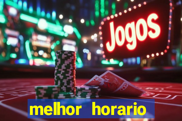 melhor horario jogar tigrinho