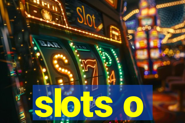 slots o