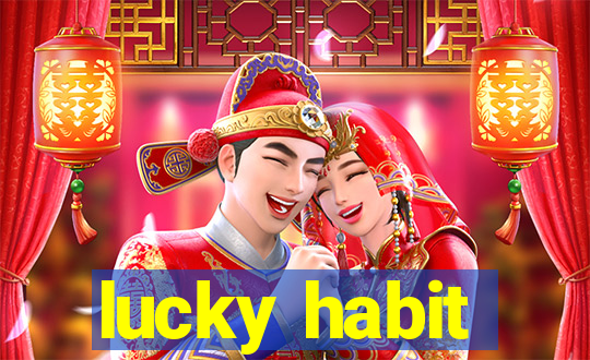 lucky habit