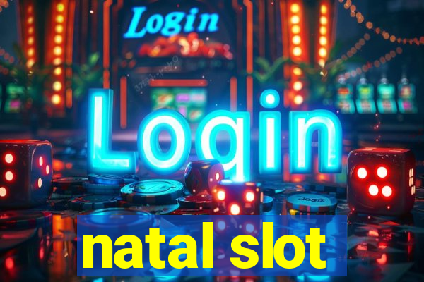 natal slot