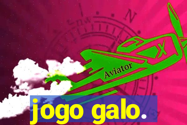 jogo galo.