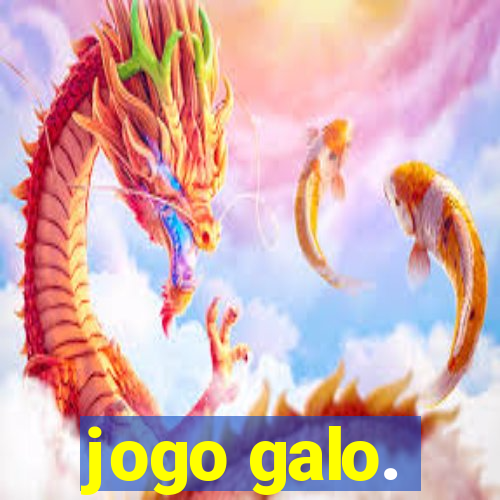 jogo galo.