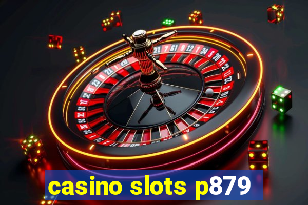 casino slots p879