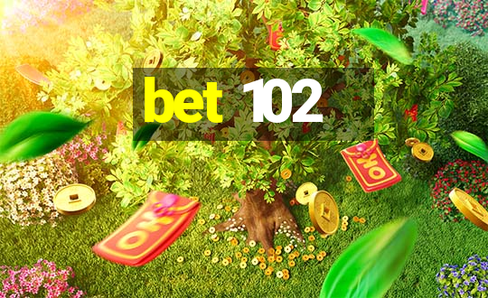 bet 102