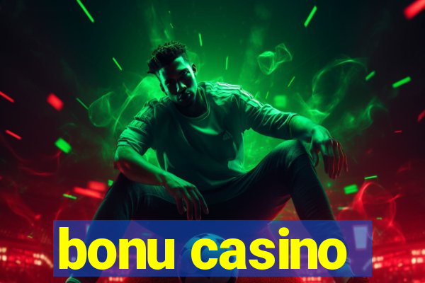 bonu casino