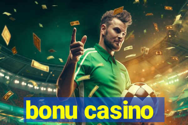 bonu casino