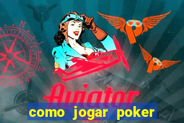 como jogar poker do zero