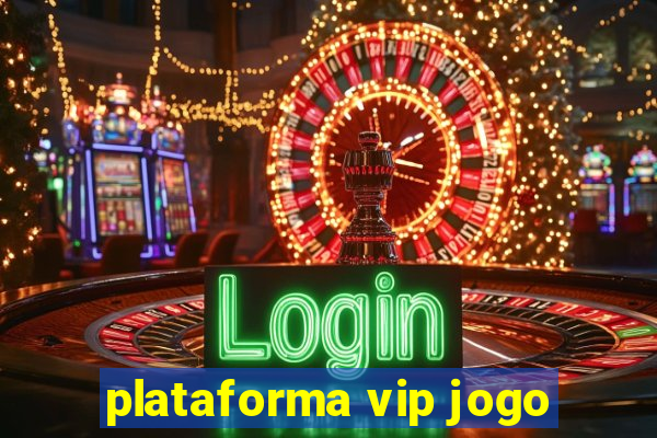 plataforma vip jogo