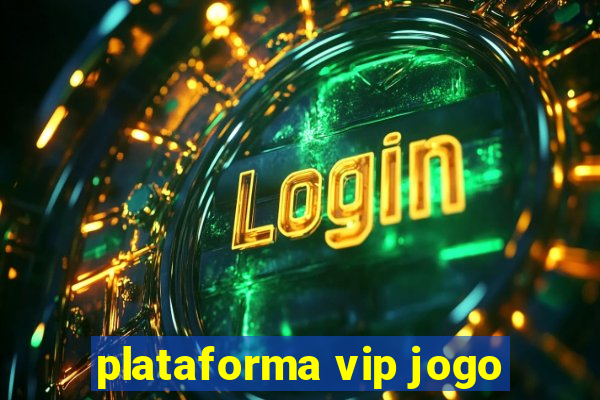 plataforma vip jogo