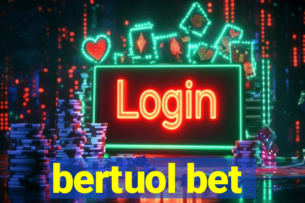 bertuol bet