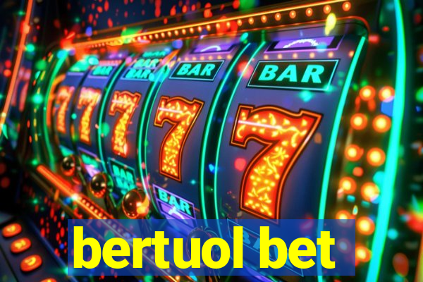 bertuol bet