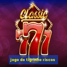 jogo do tigrinho riscos