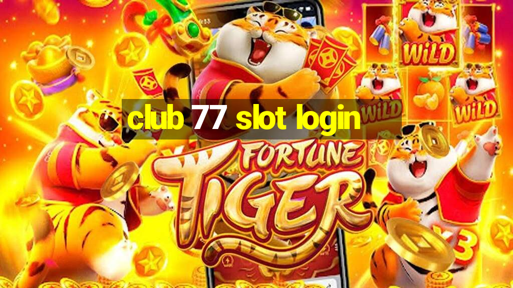 club 77 slot login