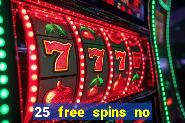 25 free spins no deposit casino uk