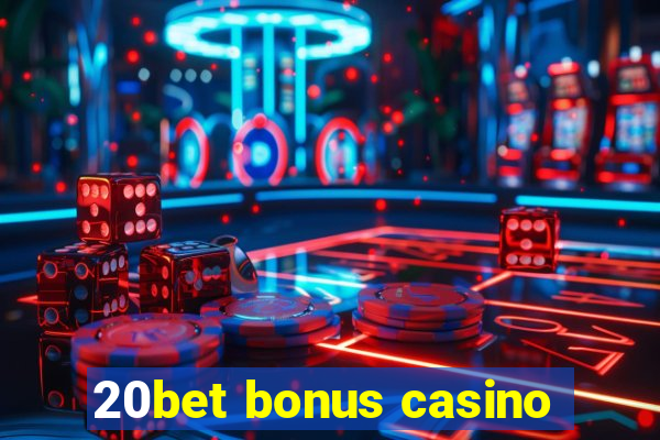 20bet bonus casino