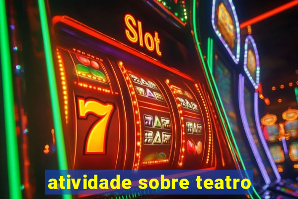 atividade sobre teatro