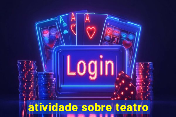 atividade sobre teatro