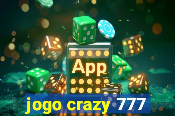 jogo crazy 777