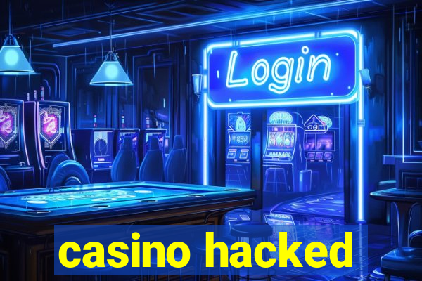 casino hacked